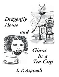 Dragonfly House and Giant In a Tea Cup