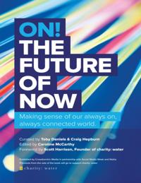 On! The Future of Now: Making Sense of Our Always On, Always Connected World