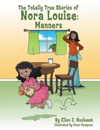 Totally True Stories of Nora Louise: Manners