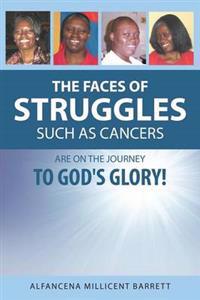 The Faces of Struggles Such as Cancers Are On the Journey to God's Glory!