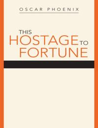 This Hostage to Fortune
