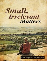 Small, Irrelevant Matters