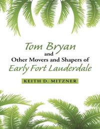 Tom Bryan and Other Movers and Shapers of Early Fort Lauderdale