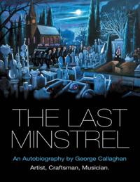 Last Minstrel: An Autobiography By George Callaghan