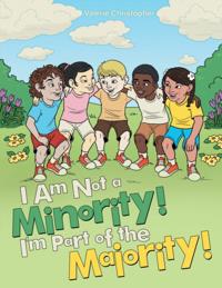 I Am Not a Minority! I'm Part of the Majority!