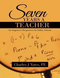 Seven Years a Teacher: An Engineer's Perspective On Public Schools