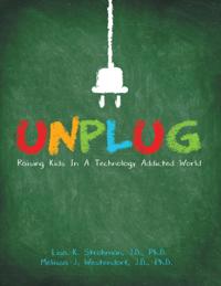 Unplug: Raising Kids In a Technology Addicted World