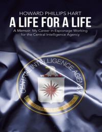 Life for a Life: A Memoir: My Career in Espionage Working for the Central Intelligence Agency