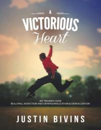 Victorious Heart: My Triumph Over Bullying, Addiction and Depersonalization & Derealization