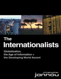 Internationalists: Globalization, the Age of Information and the Developing World Ascent