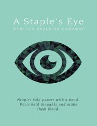 Staple's Eye: Staples Hold Papers With a Bend. Poets Hold Thoughts and Make Them Blend.