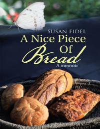 Nice Piece of Bread: A Memoir