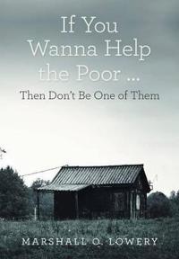 If You Wanna Help the Poor ...