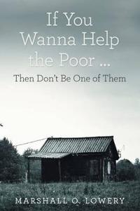 Bokomslag för "If You Wanna Help the Poor ..."
