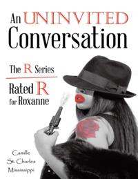 Uninvited Conversation: The R Series Rated R for Roxanne