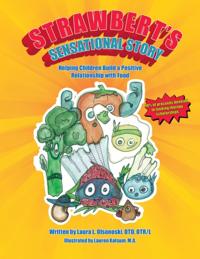 Strawbert's Sensational Story: Helping Children Build a Positive Relationship With Food