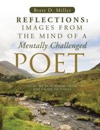 Reflections: Images From The Mind Of A Mentally Challenged Poet