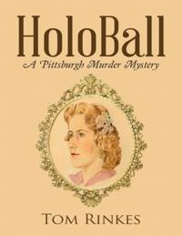 Holo Ball: A Pittsburgh Murder Mystery