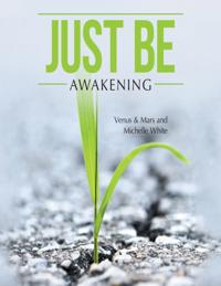 Just Be: Awakening