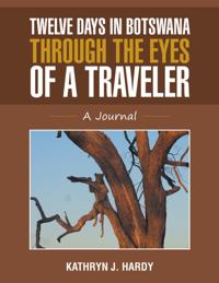 Twelve Days In Botswana Through the Eyes of a Traveler