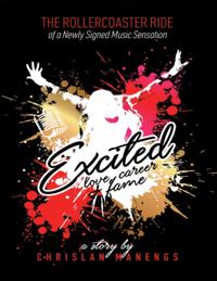 Excited: Love, Career, and Fame: The Rollercoaster Ride of a Newly Signed Music Sensation