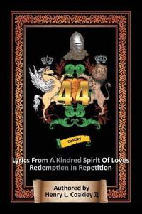 44 Lyrics from a Kindred Spirit of Love's Redemption in Repetition