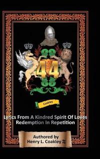Bokomslag för "44 Lyrics from a Kindred Spirit of Love's Redemption in Repetition"
