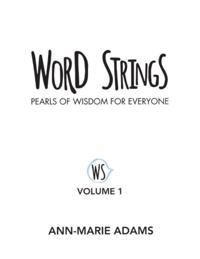 Word Strings: Pearls of Wisdom for Everyone: Volume 1