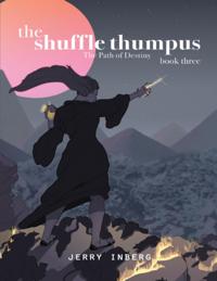 Shuffle Thumpus Book Three: The Path of Destiny