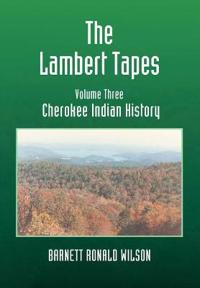 Bokomslag for "The Lambert Tapes Cherokee Indian History Volume Three"
