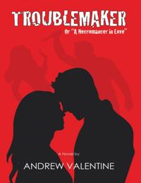 Troublemaker: Or "e;a Necromancer In Love"e;