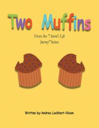 Two Muffins: From the &quote;Aaron's Life Journey&quote; Series