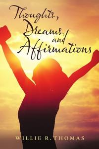 Thoughts, Dreams, and Affirmations