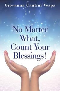 No Matter What, Count Your Blessings!