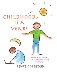 Childhood is a Verb!: Why a Virtual Childhood Isn't Enough