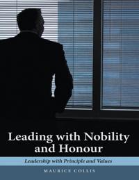 Leading With Nobility and Honour: Leadership With Principle and Values