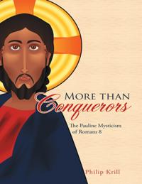 More Than Conquerors: The Pauline Mysticism of Romans 8