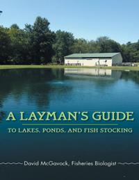 Layman's Guide to Lakes, Ponds, and Fish Stocking
