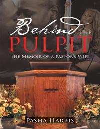 Behind the Pulpit: The Memoir of a Pastor's Wife