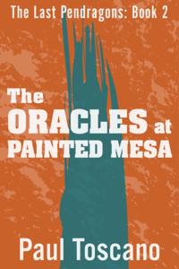 Last Pendragons: Book II - The Oracles at Painted Mesa