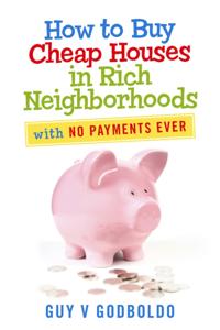 How to Buy Cheap Houses in Rich Neighborhoods