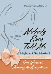 Nobody Ever Told Me I Might Not Get Married!