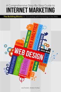 Comprehensive Step-By-Step Guide to Internet Marketing