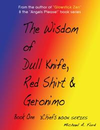 Wisdom of Dull Knife, Red Shirt & Geronimo (Book 1)