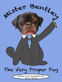 Mister Bentley the Very Proper Pug