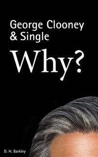 George Clooney & Single: Why?