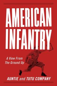 American Infantry: A View From The Ground Up
