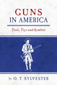 Guns In America:  Tools, Toys and Symbols