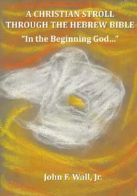 Christian Stroll Through the Hebrew Bible