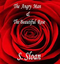 Angry Man & The Beautiful Rose